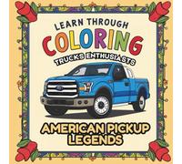 American Pickup Legends: A Coloring Journey from 1948 to Today: Discover the Evolution of America’s Most Iconic Pickups Through Coloring! (Ultimate Truck Coloring Series: Learn Through Coloring)