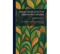 American Plants for American Gardens: Plant Ecology--the Study of Plants in Relation to Their Environment