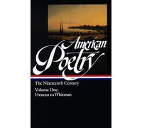 American Poetry: The Nineteenth Century Vol. 1 (LOA #66): Freneau to Whitman: 2 (Library of America: The American Poetry Anthology)