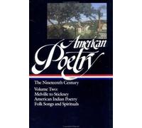 American Poetry: The Nineteenth Century, Vol. 2: Herman Melville to Stickney; American Indian Poetry; Folk Songs and Spirituals