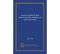 American political ideas viewed from the standpoint of universal history