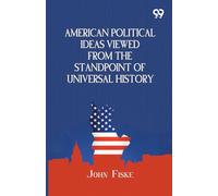 American Political Ideas Viewed From The Standpoint Of Universal History (Edition1)