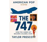 American Pop-Icons: The 747: How the Jumbo Jet Became a Global Icon