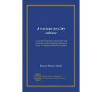 American poultry culture: a complete hand book of practical and profitable poultry keeping for the great army of beginners and small breeders