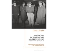 American Power in the Netherlands: Modernization and the Politics of Clientelism, 1941-59
