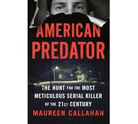 American Predator: The Hunt for the Most Meticulous Serial Killer of the 21st Century
