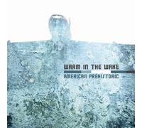 American Prehistoric by Warm in the Wake (2007-08-28)