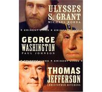 American Presidents Eminent Lives Boxed Set: George Washington, Thomas Jefferson, Ulysses S. Grant