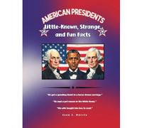 American Presidents:: Little-Known, Strange, and Fun Facts