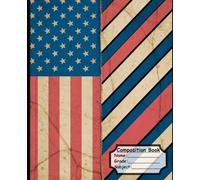 American Pride Composition Notebook: Vintage USA Flag Journal for School, Notes, Writing, Planning, and Everyday Use