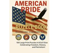 American Pride Puzzle Book: Word Searches | Cryptograms | Sudoku - 100 large Print Puzzles in 8.5x11 Size Celebrating Freedom, History and Patriotism!