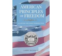 American Principles of Freedom: A Latter-day Saint Perspective, by Larry Richman