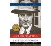 American Prometheus: The Triumph and Tragedy of J. Robert Oppenheimer