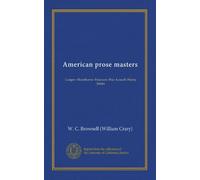 American prose masters: Cooper--Hawthorne--Emerson--Poe--Lowell--Henry James