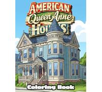 American Queen Anne Houses: An Architectural Coloring Book Inspired by Victorian-Era Homes