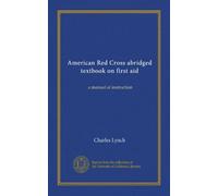 American Red Cross abridged textbook on first aid: a manual of instruction