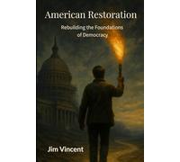 American Restoration: Rebuilding the Foundations of Democracy: 3 (The American Renewal Series)