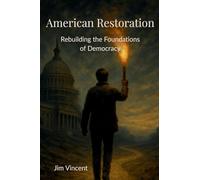 American Restoration: Restoring the Foundations of Democracy: 2 (The American Renewal)
