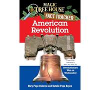 American Revolution: A Nonfiction Companion to Magic Tree House #22: Revolutionary War on Wednesday: 11 (Magic Tree House Fact Tracker)
