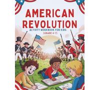 American Revolution Activity Workbook for Kids (Grades 4-7): Fun Puzzles, Games, and Activities to Learn U.S. History and Critical Thinking (Learn & Grow Series)