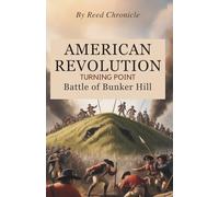 American Revolution: Turning Point Battle of Bunker Hill