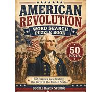 American Revolution Word Search Puzzle Book: 50 Fun and Educational Puzzles Celebrating the Birth of the United States (250th Anniversary America Series)