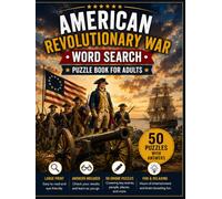 American Revolutionary War Word Search: 50 Large Print Puzzles Featuring the Founding Fathers, Battles, Heroes, Military Life, and Historic Events of ... Revolution (American History Word Search)