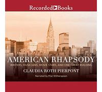 American Rhapsody: Writers, Musicians, Movie Stars, and One Great Building