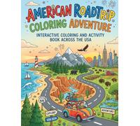 American Roadtrip Coloring Book: A Fun Travel Coloring and Activity Book for Kids Exploring America Through Landmarks, Animals, Food, and Interactive Creative Pages Ages 4-12 - 150+ pages