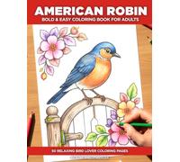 American Robin Coloring Book for Adults: A Bold and Easy Bird Coloring Book for Seniors - 50 Simple Illustrations with a Fascinating Fact or Discovery on Every Page