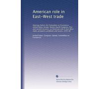 American role in East-West trade: Hearings before the Committee on Commerce, United States Senate, Ninety-fourth Congress, first and second sessions, ... prospects, problems and issues, 1976-80
