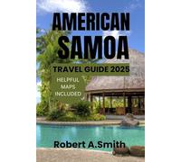 AMERICAN SAMOA TRAVEL GUIDE: The Ultimate Nature Escape: Dive Deep, Hike High, Live Free