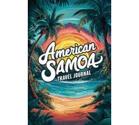 American Samoa Travel Journal: 100 Prompts to Write, Sketch, Place Photos & Collect Polynesian Paradise Memories