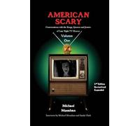 American Scary Conversations with the Kings, Queens and Jesters of Late-Night Horror TV Volume 1