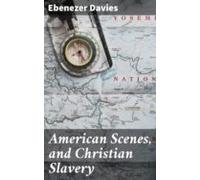 American Scenes And Christian Slavery (ebook)
