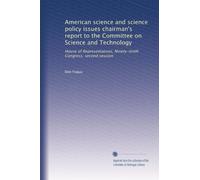 American science and science policy issues chairman's report to the Committee on Science and Technology: House of Representatives, Ninety-ninth Congress, second session