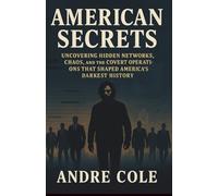 AMERICAN SECRETS: Uncovering Hidden Networks, Chaos, and the Covert Operations That Shaped America’s Darkest History