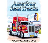 American Semi Trucks Adult Coloring Book: 38 Detailed Pages with Long-Haul Vehicles, Highway Convoys and Open-Road Views - Perfect for Creative Adults ... on the Road Collection by Henry Norris)