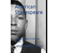 American Shakespeare: August Wilson in his own words.