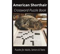 American Shorthair Cat Crossword Puzzle Book: Crossword Puzzles with Easy to Read Print about American Shorthair Cats, Loving Pets, Games and More | ... Gift for Vacations, Holidays and Free Times
