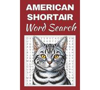 American Shorthair Cat Word Search Puzzle Book: Word Searches with Easy to Read Print about American Shorthair Cat | 50 Puzzles | 100 Pages | 6x9 ... Free Times | For Seniors, Adults and Teens.