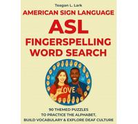 American Sign Language (ASL) Fingerspelling Word Search: 90 Themed Puzzles to Practice the Alphabet, Build Vocabulary & Explore Deaf Culture
