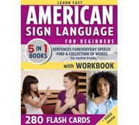 American Sign Language for Beginners: Your Complete Quick Guide - Master key signs and enhance communication with Loved Ones instantly using Sign Language