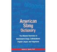 American Slang Dictionary, Fourth Edition: The Ultimate Reference to Nonstandard Usage, Colloquialisms, Popular Jargon, and Vulgarisms (McGraw-Hill ESL References)