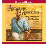 American Slave, American Hero: York of the Lewis and Clark Expedition