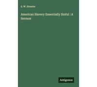 American Slavery Essentially Sinful : A Sermon