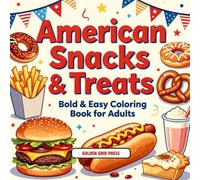 American Snacks & Treats Bold & Easy Coloring Book for Adults: Fast Food, Candy, Soda & Classic USA Favorites Stress Relief Coloring Pages (Snacks & Treats Coloring)