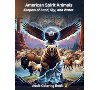 American Spirit Animals: Keepers of Land, Sky, and Water (Adult Spirit Animals Coloring Book Series)