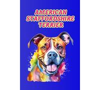 AMERICAN STAFFORDSHIRE TERRIER: ANIMALS OF THE WORLD, Positive Affirmation, Motivational and Inspirational Notebook, Animal Notebook, Birthday Gifts, ... Notebook Gifts, Anniversary Gifts, For All...
