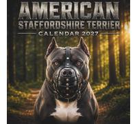 American Staffordshire Terrier Calendar 2027: Discover 12 Months of Beautiful American Staffordshire Terriers Captured in Breathtaking Seasonal Landscapes